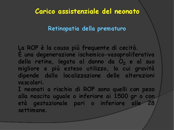 Carico assistenziale del neonato Retinopatia della prematuro La ROP è la causa più frequente