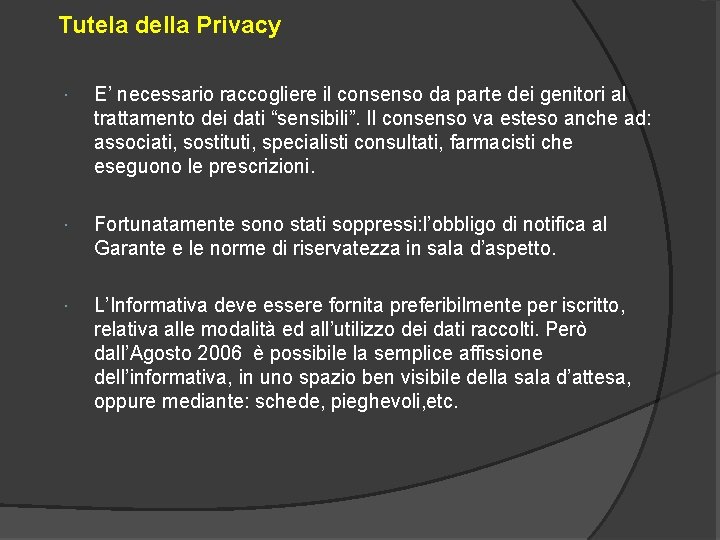 Tutela della Privacy E’ necessario raccogliere il consenso da parte dei genitori al trattamento