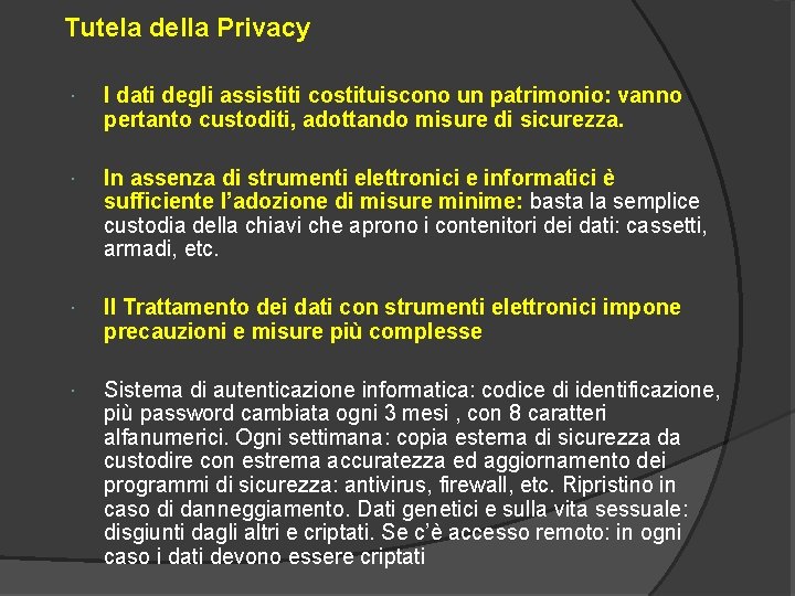 Tutela della Privacy I dati degli assistiti costituiscono un patrimonio: vanno pertanto custoditi, adottando