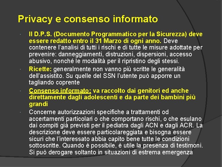 Privacy e consenso informato Il D. P. S. (Documento Programmatico per la Sicurezza) deve