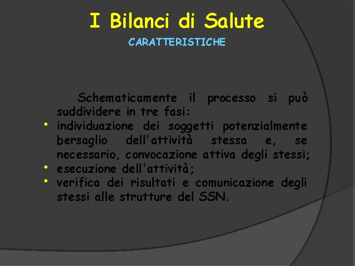 I Bilanci di Salute CARATTERISTICHE • • • Schematicamente il processo si può suddividere