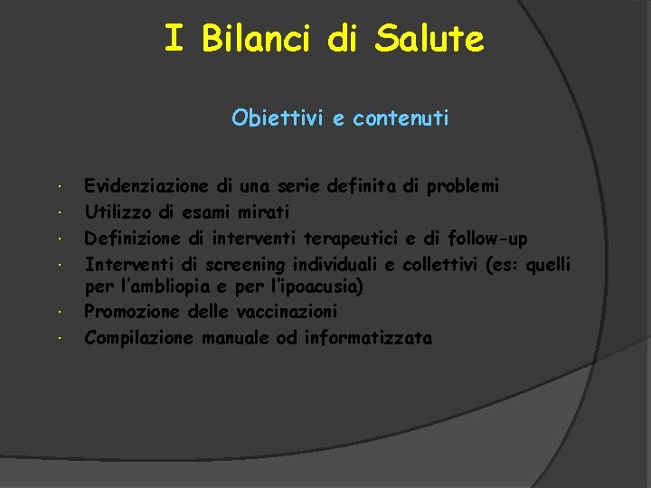 I Bilanci di Salute Obiettivi e contenuti Evidenziazione di una serie definita di problemi