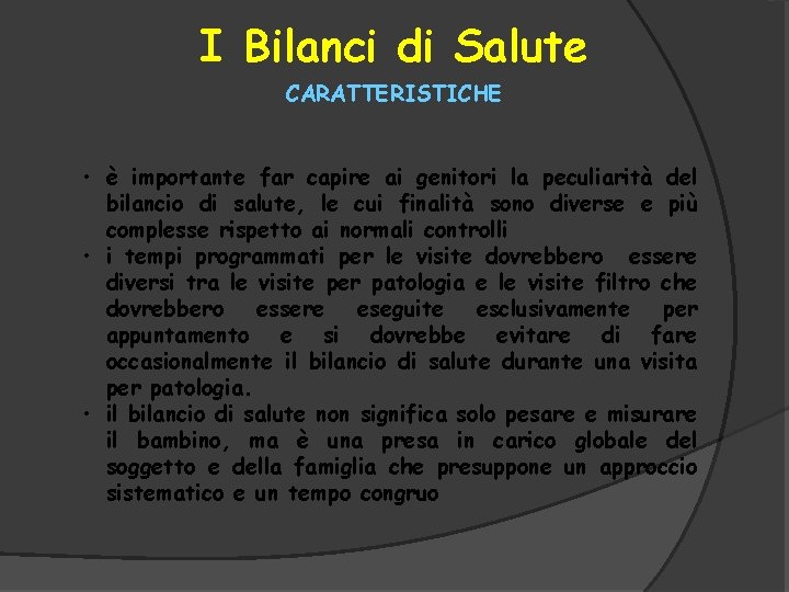 I Bilanci di Salute CARATTERISTICHE • è importante far capire ai genitori la peculiarità