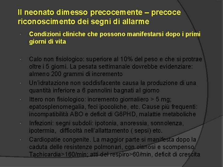 Il neonato dimesso precocemente – precoce riconoscimento dei segni di allarme Condizioni cliniche possono