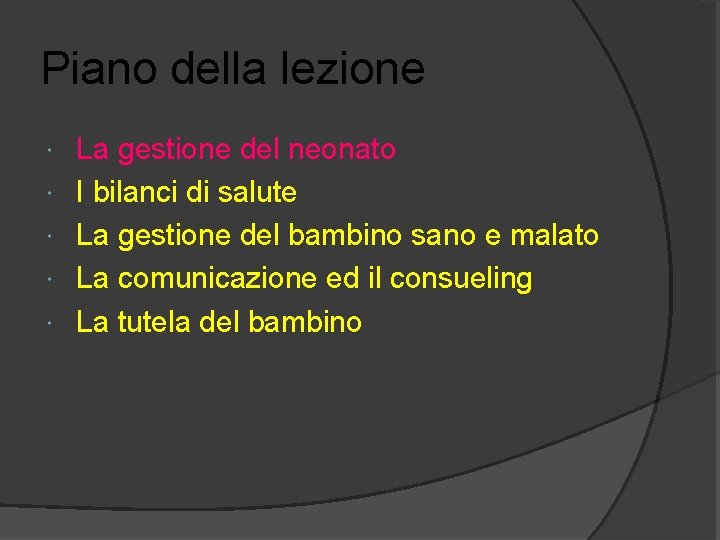Piano della lezione La gestione del neonato I bilanci di salute La gestione del