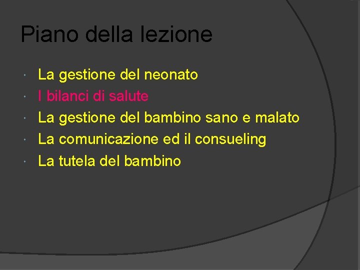 Piano della lezione La gestione del neonato I bilanci di salute La gestione del