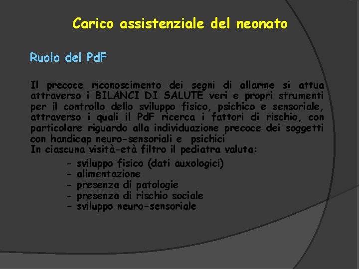 Carico assistenziale del neonato Ruolo del Pd. F Il precoce riconoscimento dei segni di