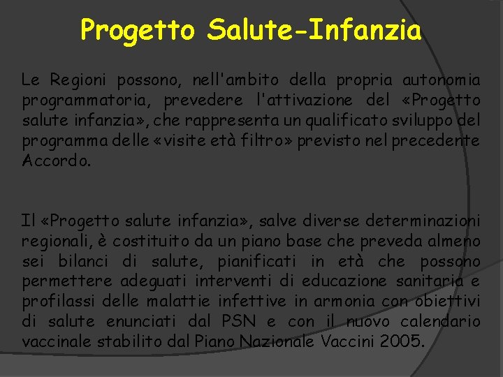 Progetto Salute-Infanzia Le Regioni possono, nell'ambito della propria autonomia programmatoria, prevedere l'attivazione del «Progetto