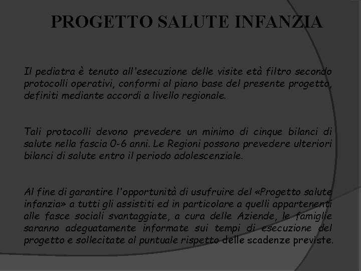 PROGETTO SALUTE INFANZIA Il pediatra è tenuto all'esecuzione delle visite età filtro secondo protocolli
