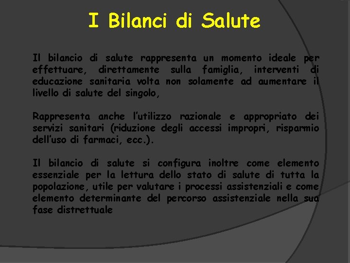 I Bilanci di Salute Il bilancio di salute rappresenta un momento ideale per effettuare,