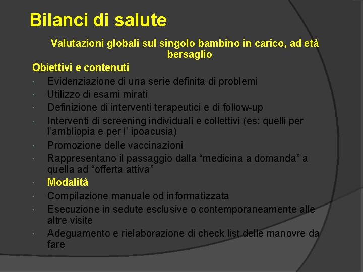 Bilanci di salute Valutazioni globali sul singolo bambino in carico, ad età bersaglio Obiettivi