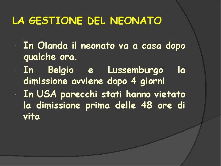 LA GESTIONE DEL NEONATO In Olanda il neonato va a casa dopo qualche ora.