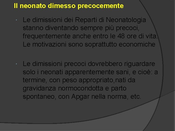 Il neonato dimesso precocemente Le dimissioni dei Reparti di Neonatologia stanno diventando sempre più