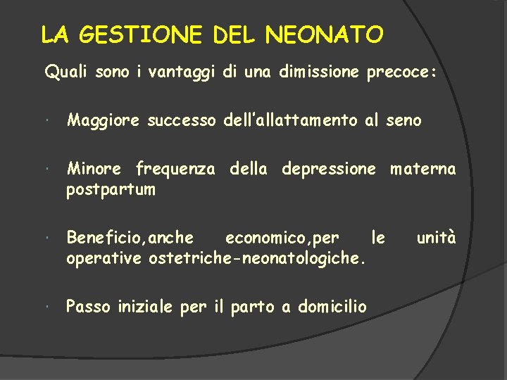 LA GESTIONE DEL NEONATO Quali sono i vantaggi di una dimissione precoce: Maggiore successo