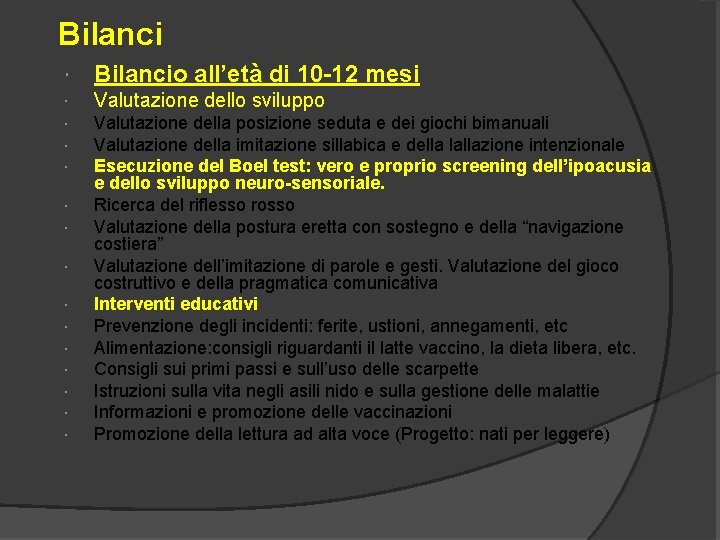 Bilanci Bilancio all’età di 10 -12 mesi Valutazione dello sviluppo Valutazione della posizione seduta