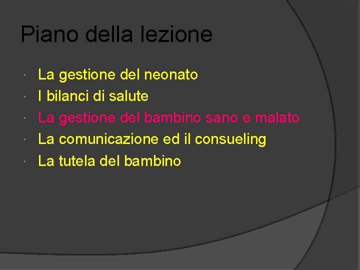 Piano della lezione La gestione del neonato I bilanci di salute La gestione del
