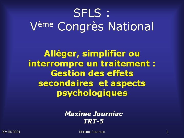 Vème SFLS : Congrès National Alléger, simplifier ou interrompre un traitement : Gestion des