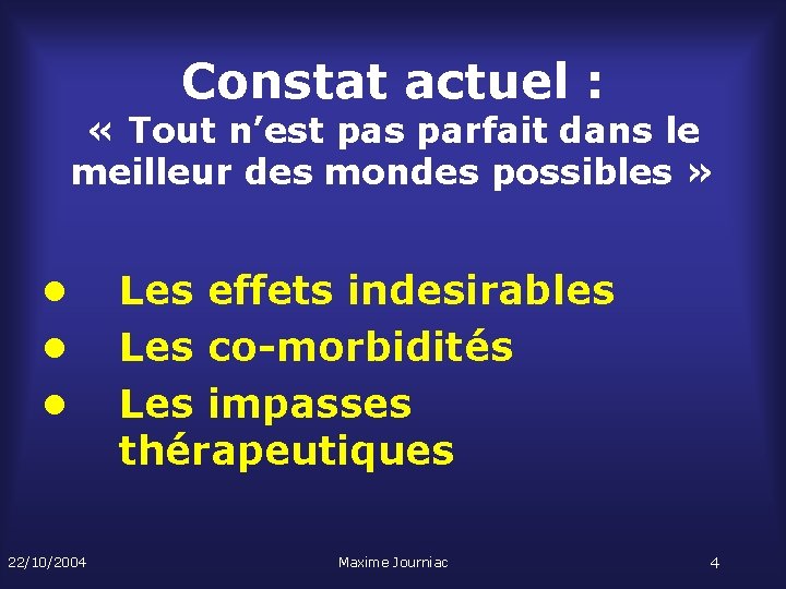 Constat actuel : « Tout n’est pas parfait dans le meilleur des mondes possibles