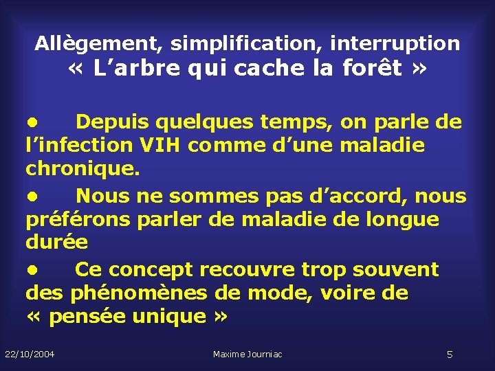 Allègement, simplification, interruption « L’arbre qui cache la forêt » • Depuis quelques temps,