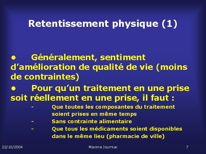 Retentissement physique (1) • Généralement, sentiment d’amélioration de qualité de vie (moins de contraintes)