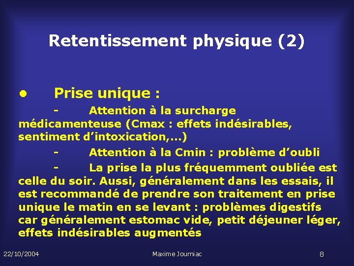 Retentissement physique (2) • Prise unique : Attention à la surcharge médicamenteuse (Cmax :