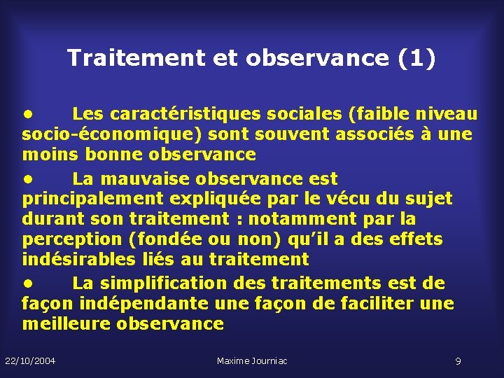 Traitement et observance (1) • Les caractéristiques sociales (faible niveau socio-économique) sont souvent associés