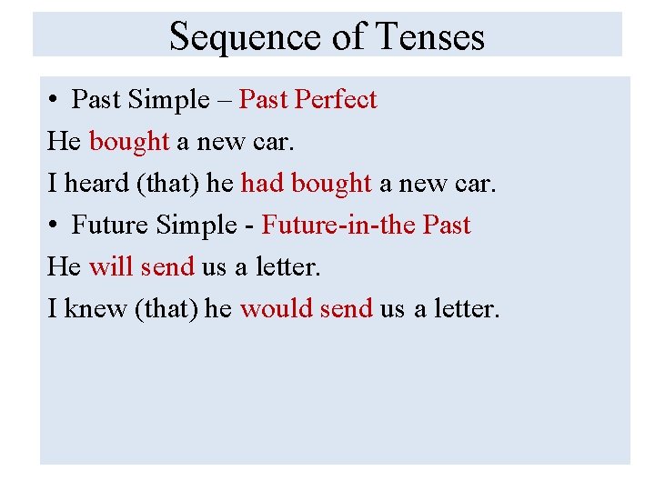 Sequence of Tenses • Past Simple – Past Perfect He bought a new car.