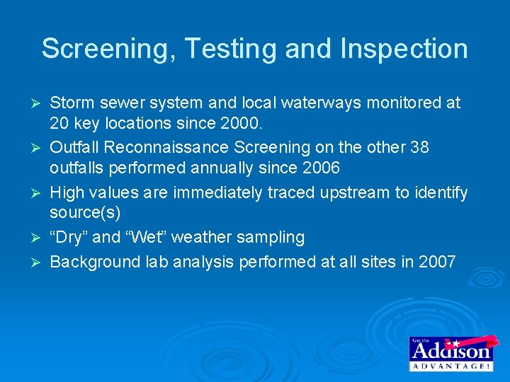 Screening, Testing and Inspection Ø Ø Ø Storm sewer system and local waterways monitored Screening, Testing and Inspection Ø Ø Ø Storm sewer system and local waterways monitored