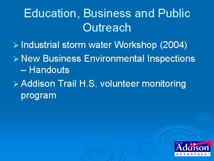 Education, Business and Public Outreach Ø Industrial storm water Workshop (2004) Ø New Business Education, Business and Public Outreach Ø Industrial storm water Workshop (2004) Ø New Business