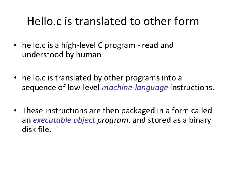 Hello. c is translated to other form • hello. c is a high-level C