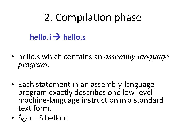 2. Compilation phase hello. i hello. s • hello. s which contains an assembly-language