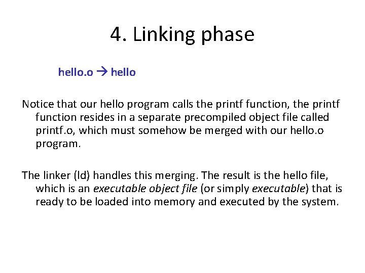 4. Linking phase hello. o hello Notice that our hello program calls the printf