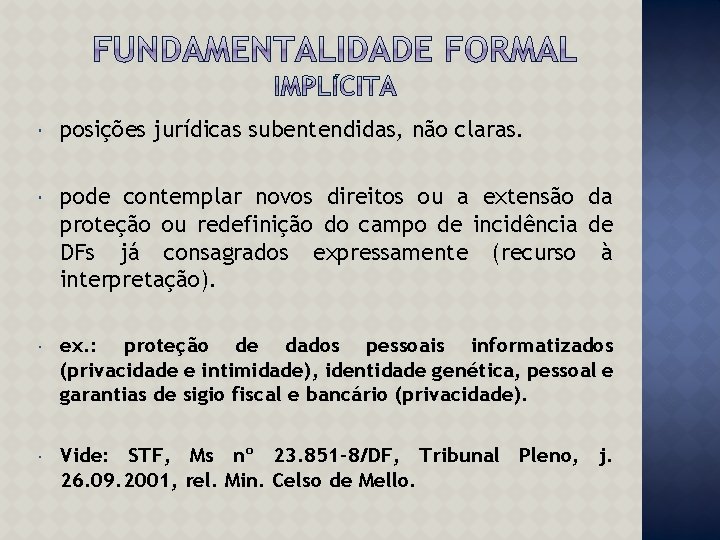  posições jurídicas subentendidas, não claras. pode contemplar novos direitos ou a extensão da