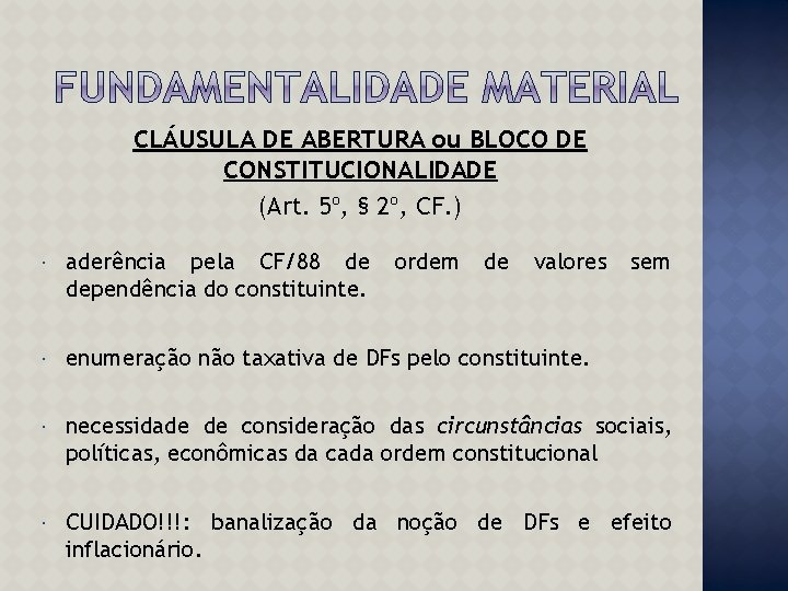 CLÁUSULA DE ABERTURA ou BLOCO DE CONSTITUCIONALIDADE (Art. 5º, § 2º, CF. ) aderência