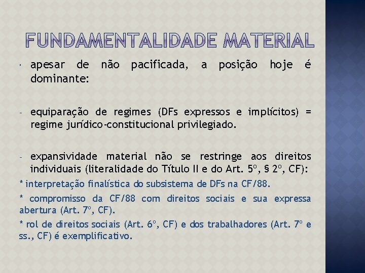  apesar de não dominante: pacificada, a posição hoje é - equiparação de regimes