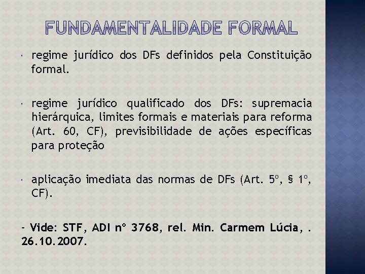  regime jurídico dos DFs definidos pela Constituição formal. regime jurídico qualificado dos DFs: