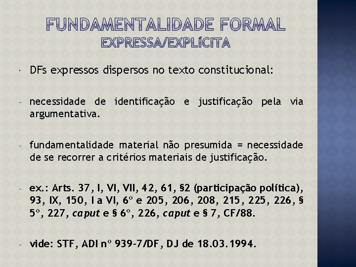  DFs expressos dispersos no texto constitucional: - necessidade de identificação e justificação pela