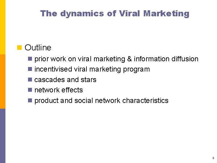 The dynamics of Viral Marketing n Outline n prior work on viral marketing &