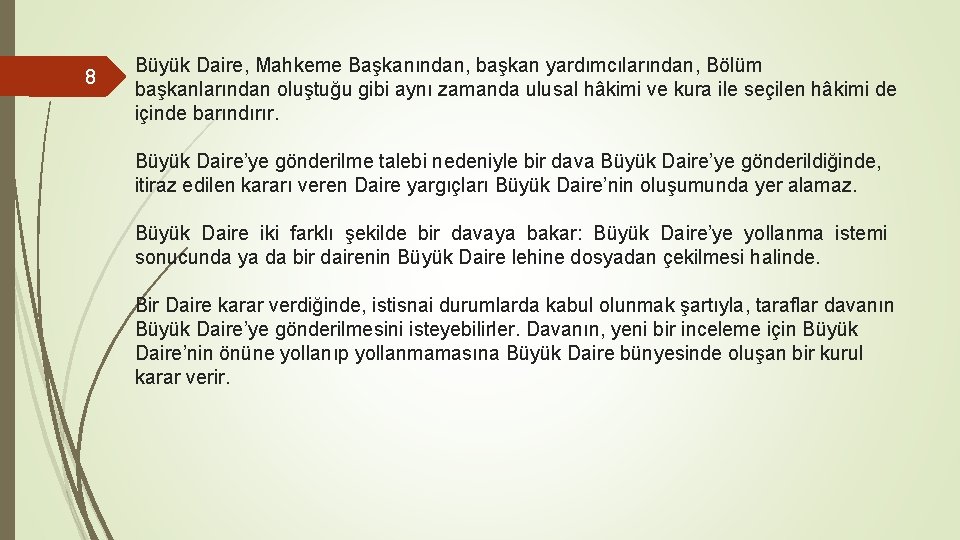 8 Büyük Daire, Mahkeme Başkanından, başkan yardımcılarından, Bölüm başkanlarından oluştuğu gibi aynı zamanda ulusal