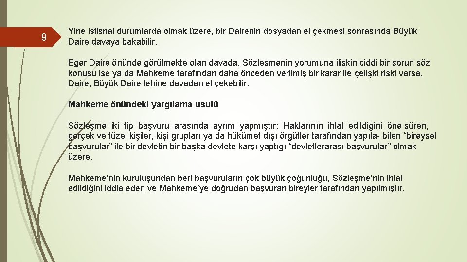 9 Yine istisnai durumlarda olmak üzere, bir Dairenin dosyadan el çekmesi sonrasında Büyük Daire