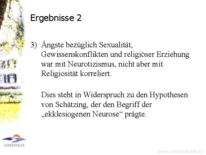 Ergebnisse 2 3) Ängste bezüglich Sexualität, Gewissenskonflikten und religiöser Erziehung war mit Neurotizismus, nicht