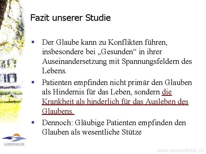 Fazit unserer Studie § Der Glaube kann zu Konflikten führen, insbesondere bei „Gesunden“ in