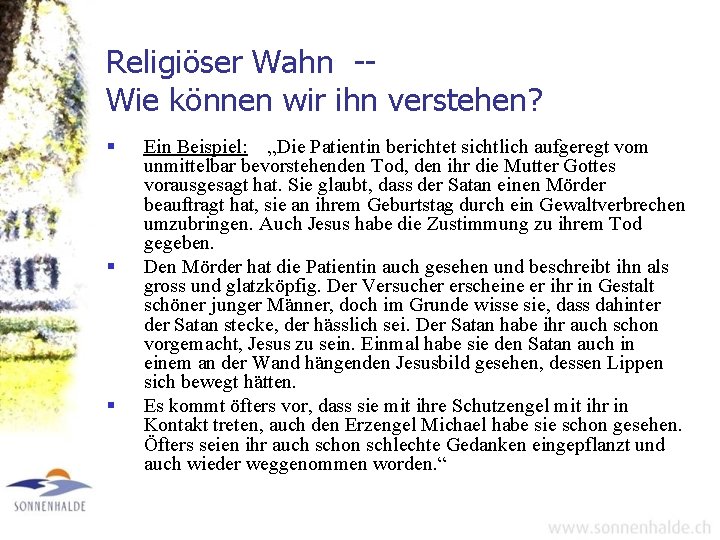 Religiöser Wahn -Wie können wir ihn verstehen? § § § Ein Beispiel: „Die Patientin Religiöser Wahn -Wie können wir ihn verstehen? § § § Ein Beispiel: „Die Patientin