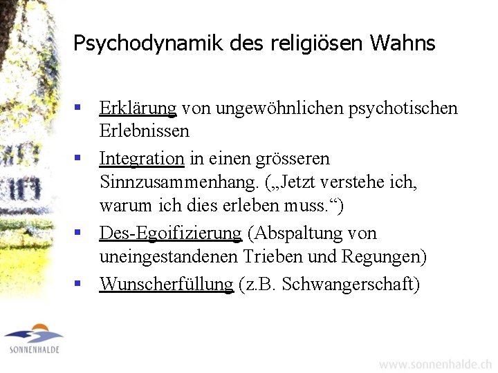 Psychodynamik des religiösen Wahns § Erklärung von ungewöhnlichen psychotischen Erlebnissen § Integration in einen