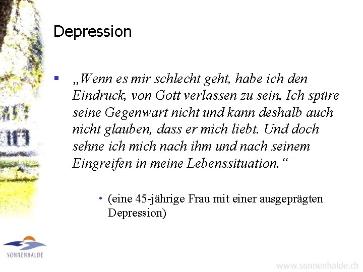 Depression § „Wenn es mir schlecht geht, habe ich den Eindruck, von Gott verlassen Depression § „Wenn es mir schlecht geht, habe ich den Eindruck, von Gott verlassen