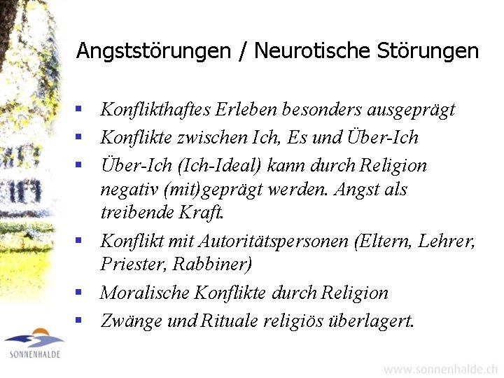 Angststörungen / Neurotische Störungen § Konflikthaftes Erleben besonders ausgeprägt § Konflikte zwischen Ich, Es