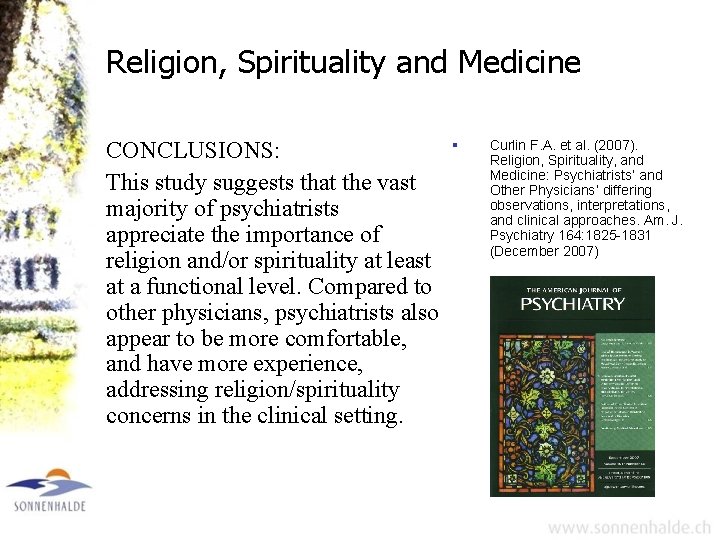 Religion, Spirituality and Medicine CONCLUSIONS: This study suggests that the vast majority of psychiatrists Religion, Spirituality and Medicine CONCLUSIONS: This study suggests that the vast majority of psychiatrists