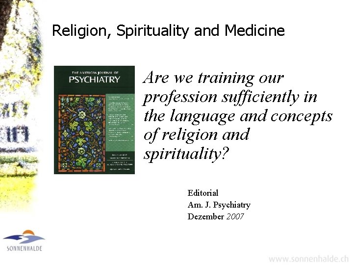 Religion, Spirituality and Medicine Are we training our profession sufficiently in the language and