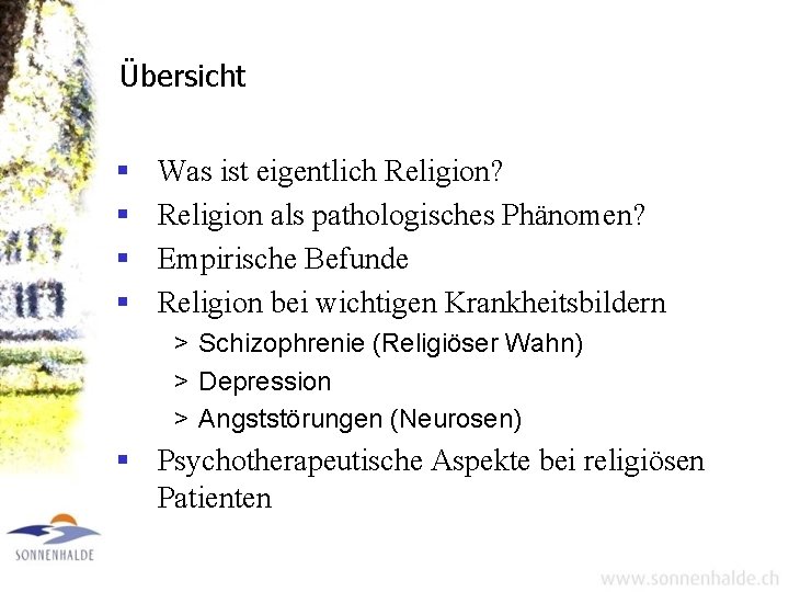 Übersicht § § Was ist eigentlich Religion? Religion als pathologisches Phänomen? Empirische Befunde Religion