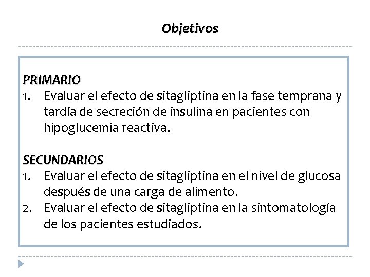 Objetivos PRIMARIO 1. Evaluar el efecto de sitagliptina en la fase temprana y tardía